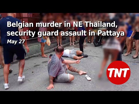 Belgian kills fellow Belgian in NE Thailand, security guards arrested in Pattaya –  May 27