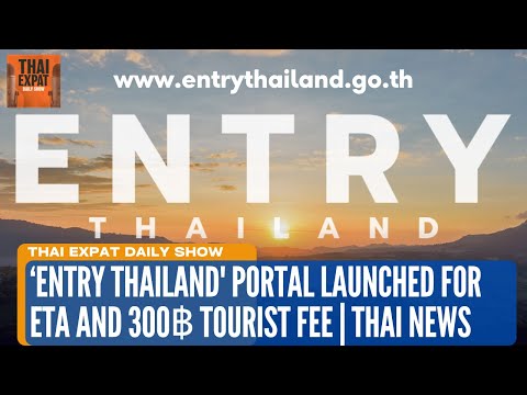 ‘Entry Thailand' Portal Launched for ETA and 300฿ Tourist Fee | Flood Warning | Thai News