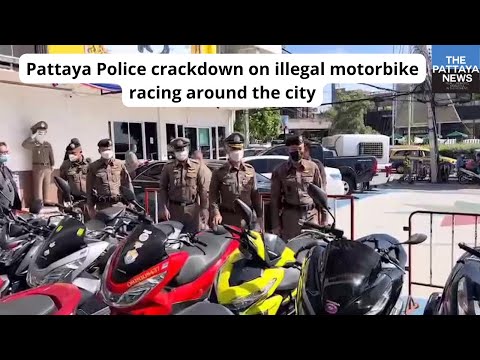 Pattaya Police crackdown on motorbike racing in and around Pattaya