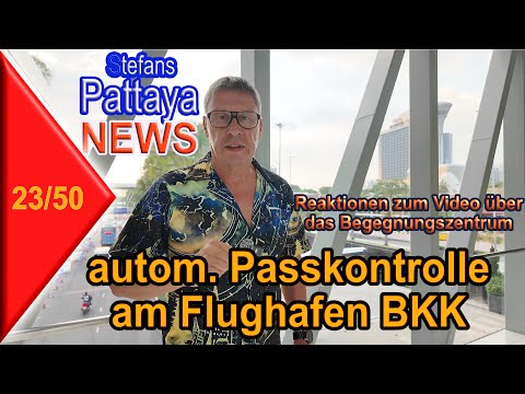 Stefans Pattaya News KW50 – autom. Passkontrolle am Flughafen BKK
