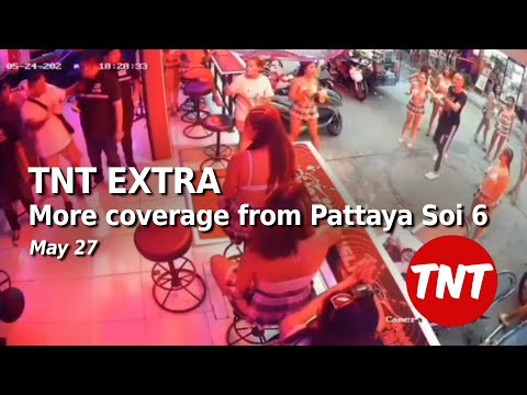 TNT EXTRA – Update on violent Pattaya Soi 6 incident – May 27